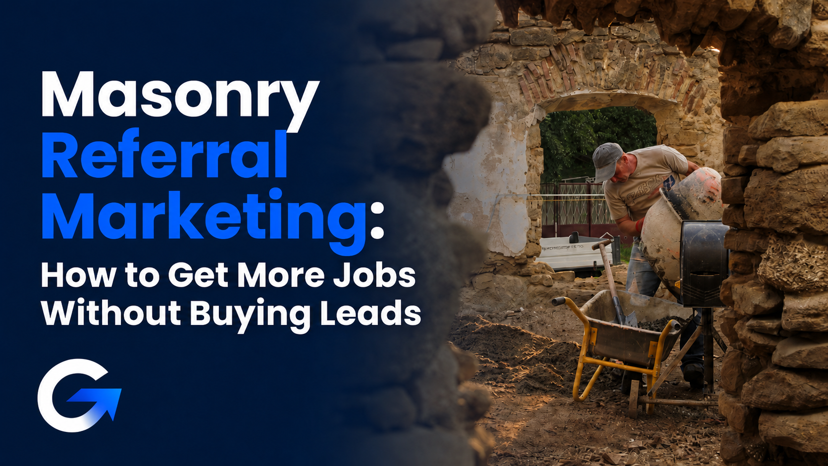 Masonry Referral Marketing: How to Get More Jobs Without Buying Leads