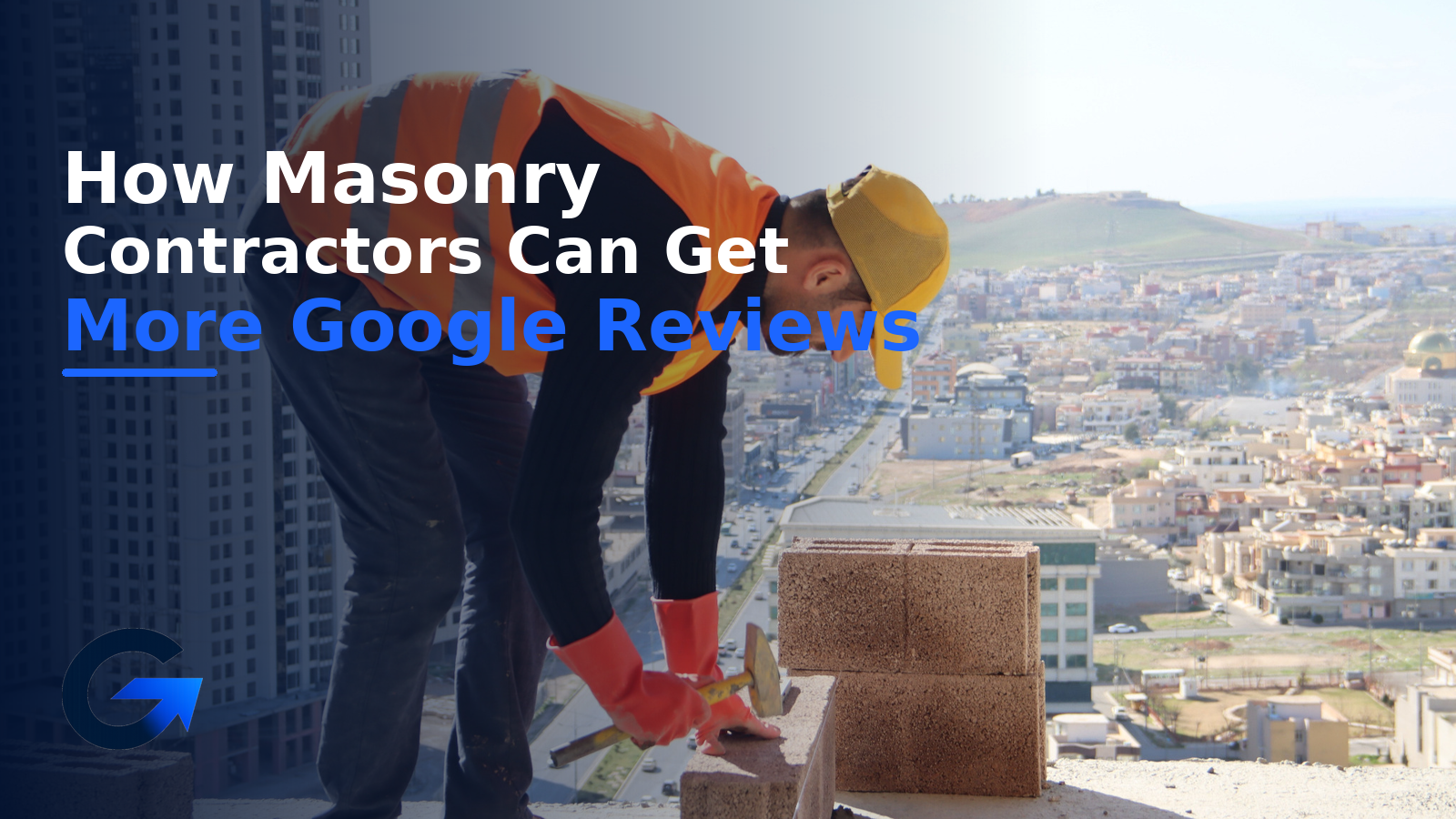How Masonry Contractors Can Get More Google Reviews